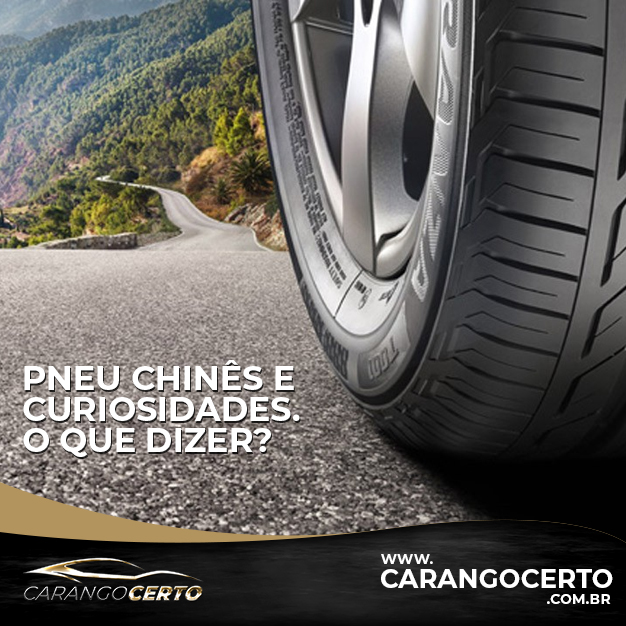 Leia mais sobre o artigo PNEU CHINÊS E CURIOSIDADES. O QUE DIZER ?