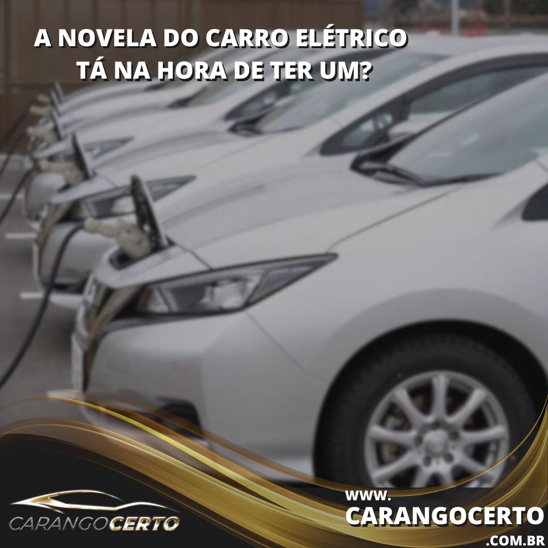 Leia mais sobre o artigo A NOVELA DO CARRO ELÉTRICO – TÁ NA HORA DE TER UM?